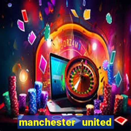 manchester united ao vivo hd